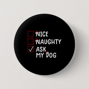 Nice Naughty Ask Dog Cute Christmas 6 Cm Round Badge