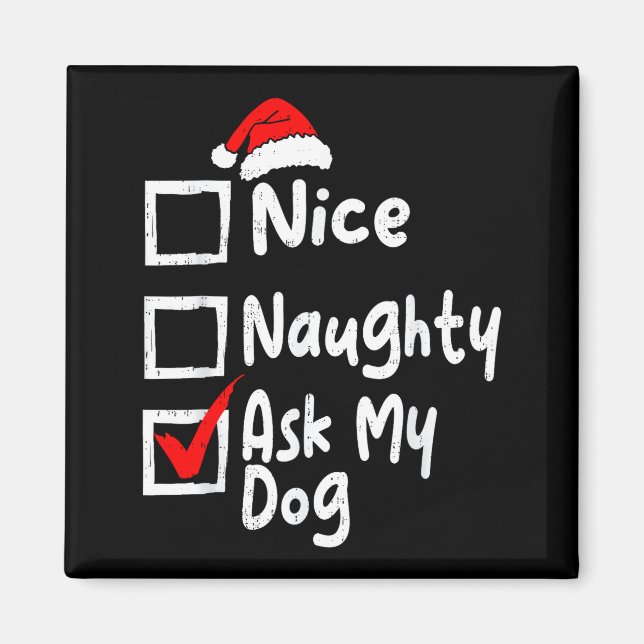Nice Naughty Ask Dog Funny Christmas List Family M Magnet (Front)