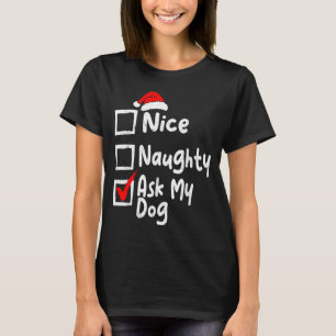 Nice Naughty Ask Dog Funny Christmas List Family M T-Shirt