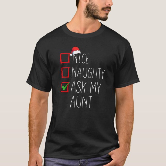 Nice Naughty Ask My Aunt Christmas List Xmas Santa T-Shirt (Front)