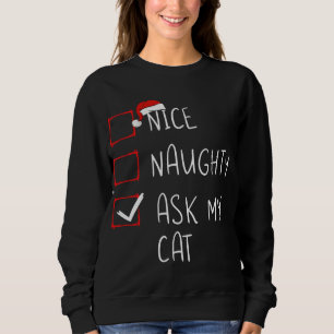 Nice Naughty Ask My Cat Christmas List Xmas Santa Sweatshirt