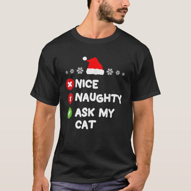 Nice Naughty Ask My Cat Funny Christmas  T-Shirt (Front)