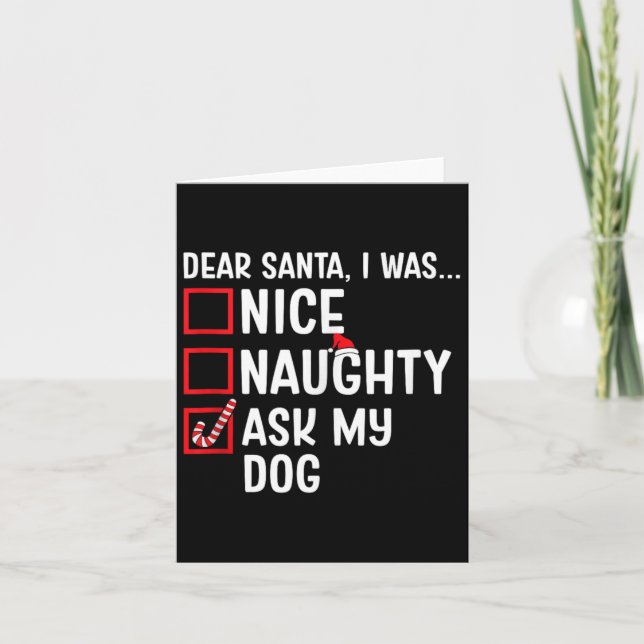 Nice Naughty Ask My Dog Funny Santa Christmas List Card (Front)