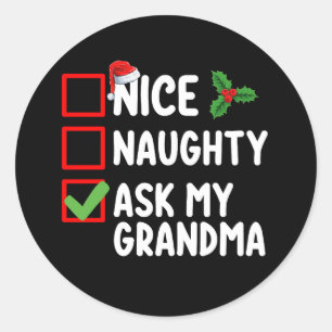 Nice Naughty Ask My Grandma Christmas List Family Classic Round Sticker