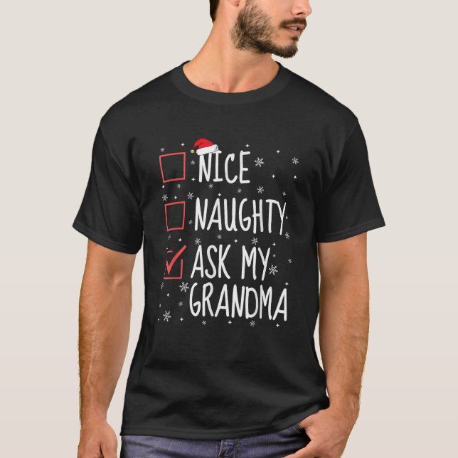 Nice Naughty Ask My Grandma Christmas List Funny S T-Shirt (Front)
