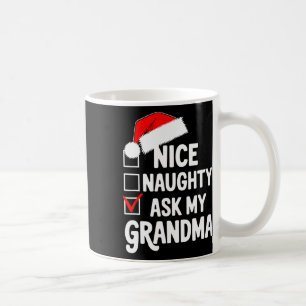 Nice Naughty Ask My Grandma Funny Christmas List C Coffee Mug