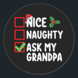 Nice Naughty Ask My Grandpa Christmas List Family Classic Round Sticker<br><div class="desc">Nice Naughty Ask My Grandpa Christmas List Family</div>