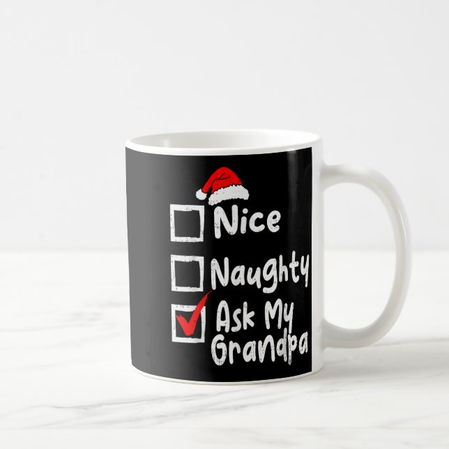 Nice Naughty Ask My Grandpa Funny Christmas List F Coffee Mug (Right)