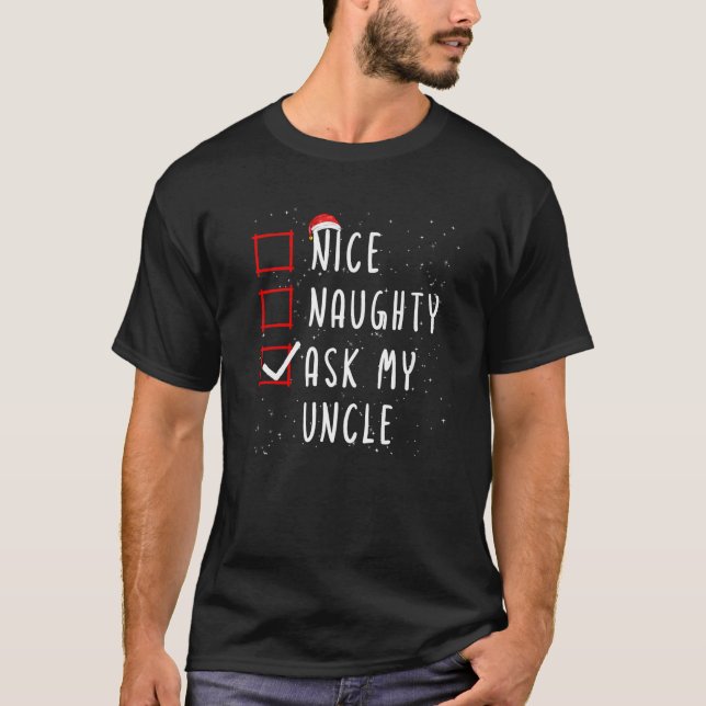 Nice Naughty Ask My Uncle Christmas List Santa Cla T-Shirt (Front)