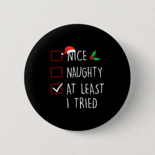 Nice Naughty At Least I Tried Christmas Family Mat 6 Cm Round Badge