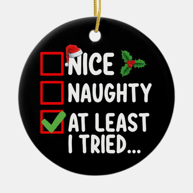 Nice Naughty At Least I Tried Christmas List Holid Ceramic Tree Decoration (Front)