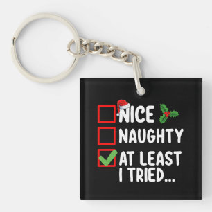 Nice Naughty At Least I Tried Christmas List Holid Key Ring