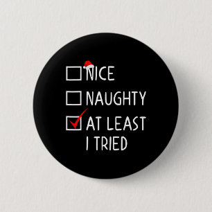 Nice Naughty At Least I Tried Christmas List Santa 6 Cm Round Badge