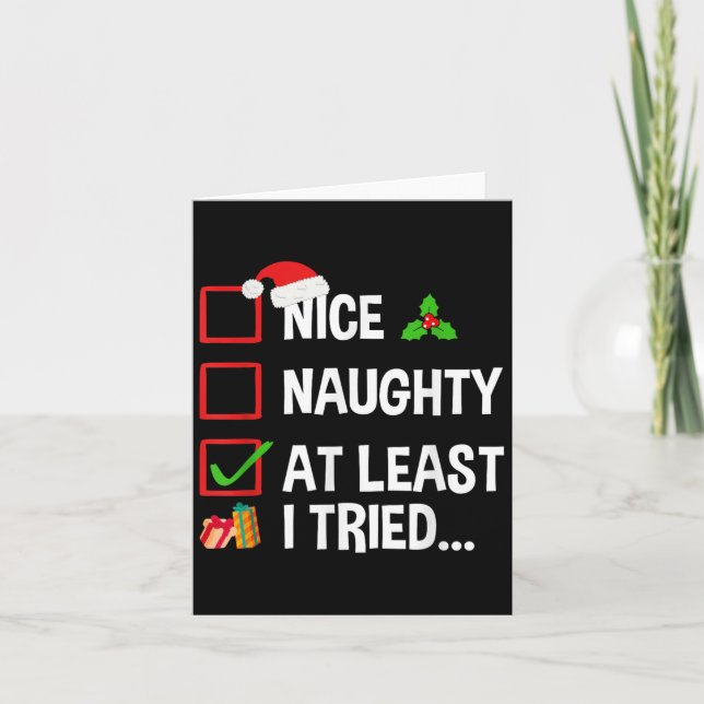 Nice Naughty At Least I Tried Shirt Funny Christma Card (Front)