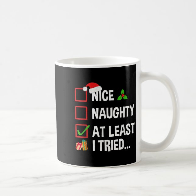 Nice Naughty At Least I Tried Shirt Funny Christma Coffee Mug (Right)
