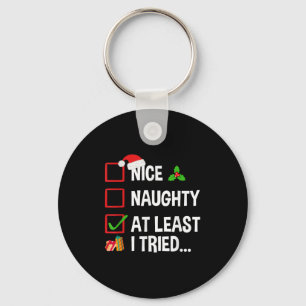 Nice Naughty At Least I Tried Shirt Funny Christma Key Ring