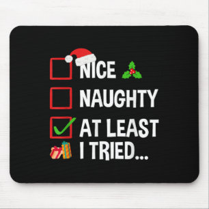 Nice Naughty At Least I Tried Shirt Funny Christma Mouse Mat