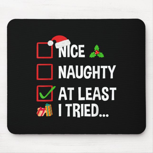 Nice Naughty At Least I Tried Shirt Funny Christma Mouse Mat (Front)