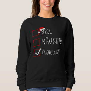 Nice Naughty Audiologist Christmas List Audiology Sweatshirt