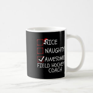 Nice Naughty Awesome Field Hockey Trainer Christma Coffee Mug
