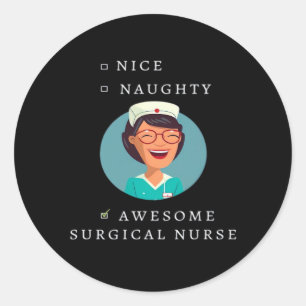 Nice Naughty Awesome Surgical Nurse  Classic Round Sticker