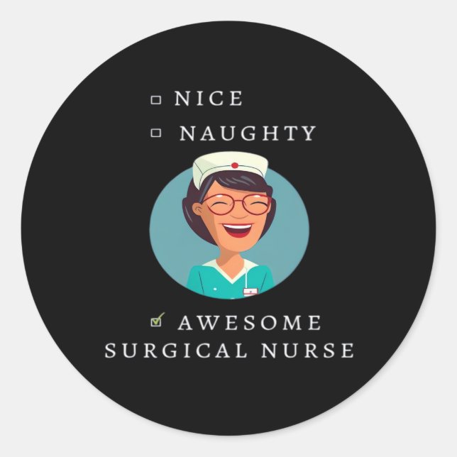 Nice Naughty Awesome Surgical Nurse  Classic Round Sticker (Front)
