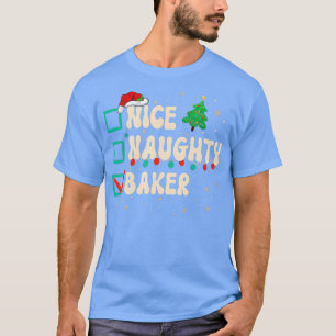 Nice Naughty Baker Christmas Xmas List Santa Claus T-Shirt