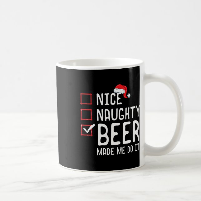Nice Naughty Beer Made Me Do It Christmas List  Coffee Mug (Right)