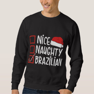 Nice Naughty Brazilian Christmas Brazil Funny Xmas Sweatshirt