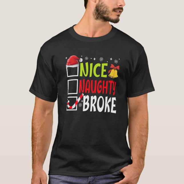 Nice Naughty Broke Funny Christmas List Family Gro T-Shirt (Front)