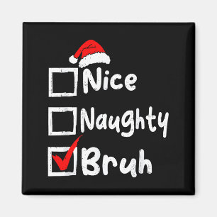 Nice Naughty Bruh Boys Funny Christmas List Family Magnet