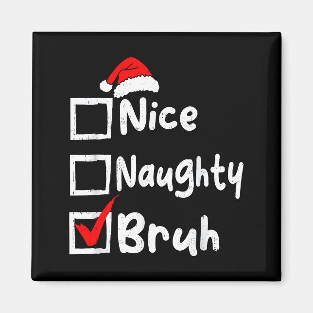 Nice Naughty Bruh Boys Funny Christmas List Family Magnet (Front)