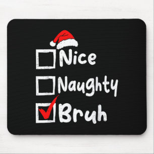 Nice Naughty Bruh Boys Funny Christmas List Family Mouse Mat