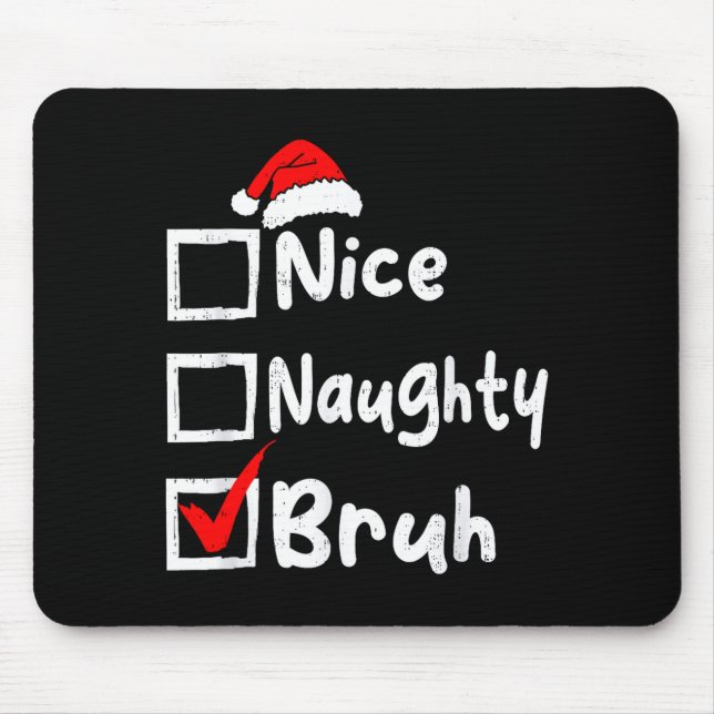 Nice Naughty Bruh Boys Funny Christmas List Family Mouse Mat (Front)