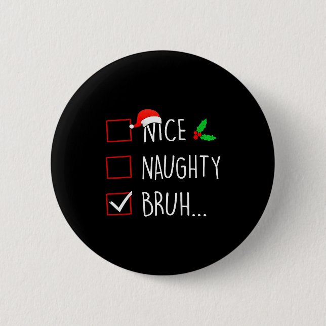 Nice Naughty Bruh Christmas Family Matching  6 Cm Round Badge (Front)