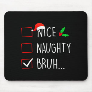 Nice Naughty Bruh Christmas Family Matching Mouse Mat