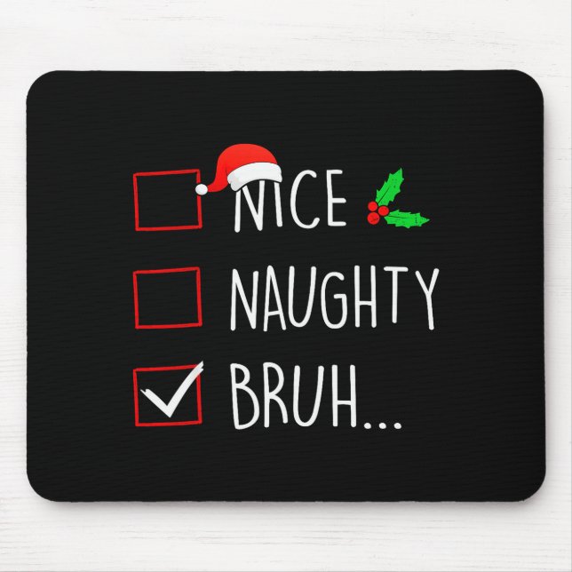 Nice Naughty Bruh Christmas Family Matching  Mouse Mat (Front)