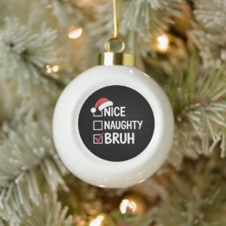 Nice Naughty Bruh Christmas Santa Hat Checklist Ceramic Ball Christmas Ornament