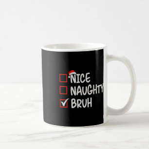 Nice Naughty Bruh Funny Christmas 1 Coffee Mug