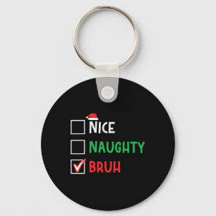 Nice Naughty Bruh Funny Christmas Family Matching Key Ring