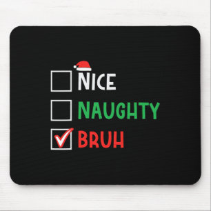 Nice Naughty Bruh Funny Christmas Family Matching Mouse Mat