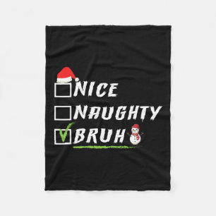 Nice Naughty Bruh Funny Christmas Xmas Men Women 1 Fleece Blanket