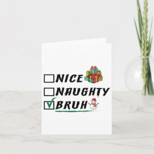 Nice Naughty Bruh Funny Christmas Xmas Men Women Card