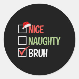 Nice Naughty Bruh List Santa Hats Present Christma Classic Round Sticker