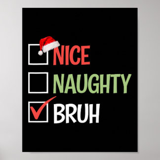 Nice Naughty Bruh List Santa Hats Present Christma Poster