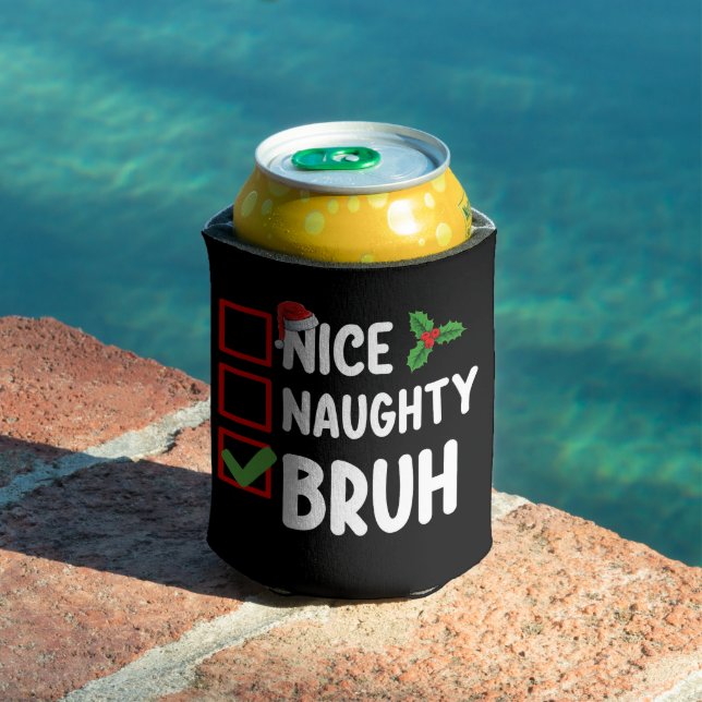 Nice Naughty Bruh Santa Christmas List Holiday Can Cooler (In Situ Pool)
