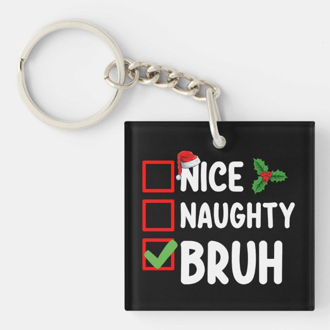 Nice Naughty Bruh Santa Christmas List Holiday Key Ring (Front)