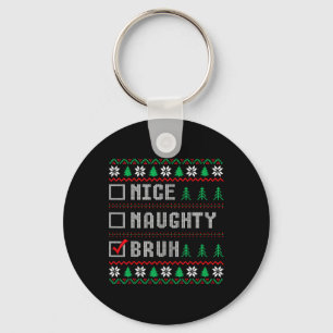 Nice Naughty Bruh Xmas Women Men Kids Ugly Christm Key Ring