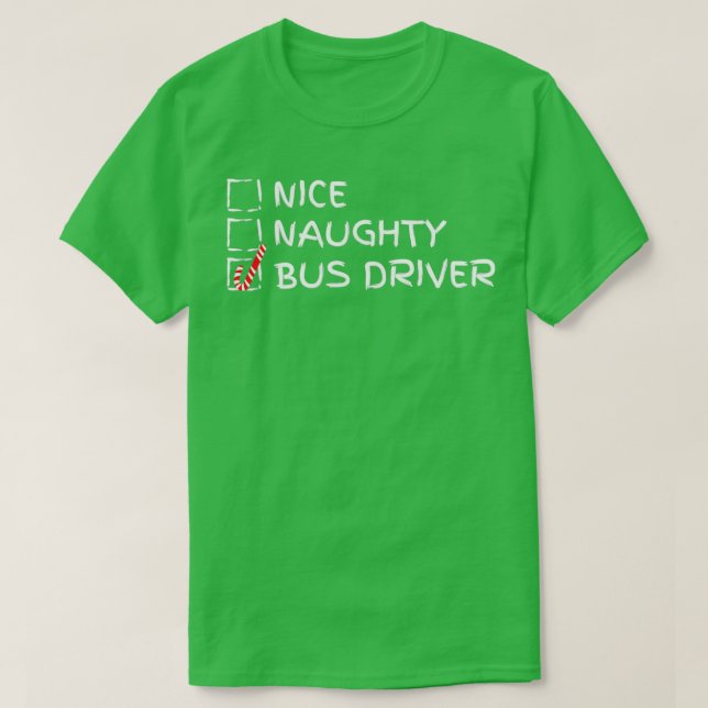 Nice Naughty Bus Driver Funny Christmas Gift for B T-Shirt (Design Front)