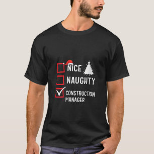 Nice Naughty Christmas Constriction Manager Holida T-Shirt